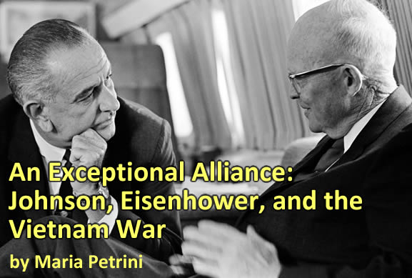 An Exceptional Alliance: Johnson, Eisenhower, and the Vietnam War, by Maria Petrini